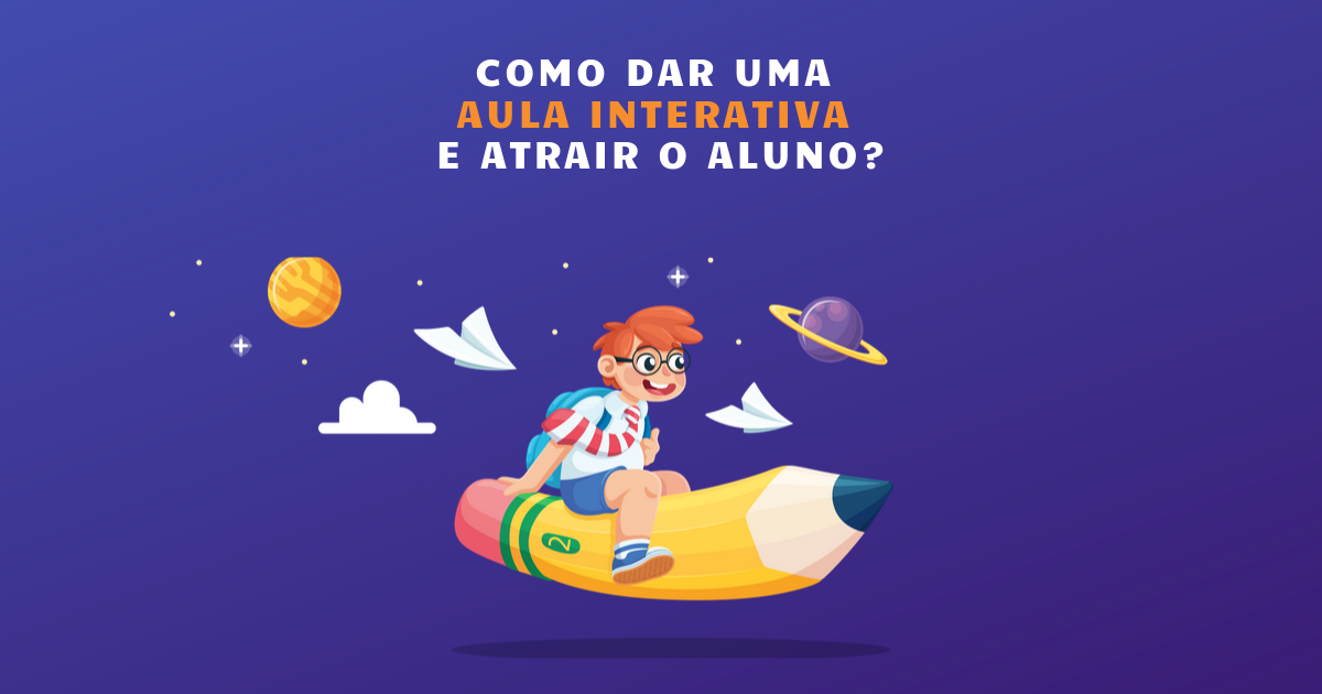 [Como dar uma aula interativa e atrair o aluno?]
